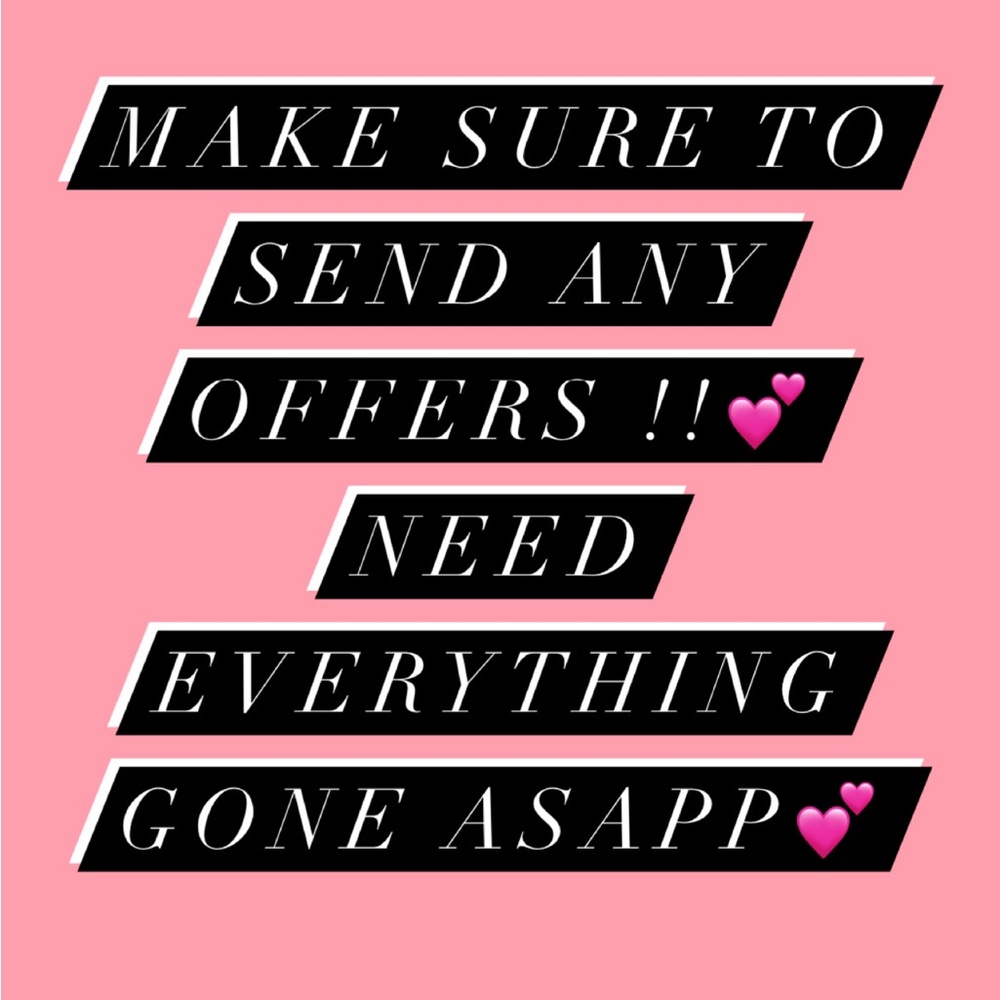 Send offers/ need everything gone